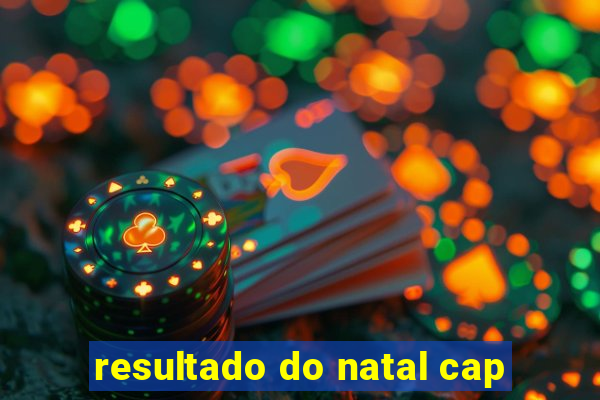 resultado do natal cap